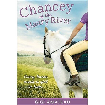 Chancey: Horses of the Maury River Stables - by  Gigi Amateau (Paperback)