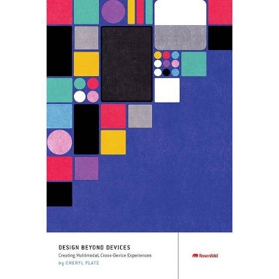 Design Beyond Devices - by  Cheryl Platz (Paperback)