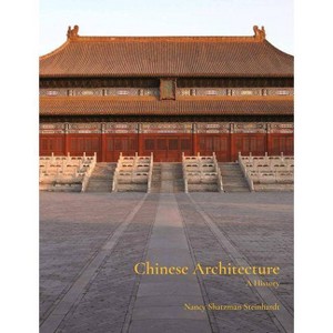 Chinese Architecture - by  Nancy Steinhardt (Hardcover) - 1 of 1