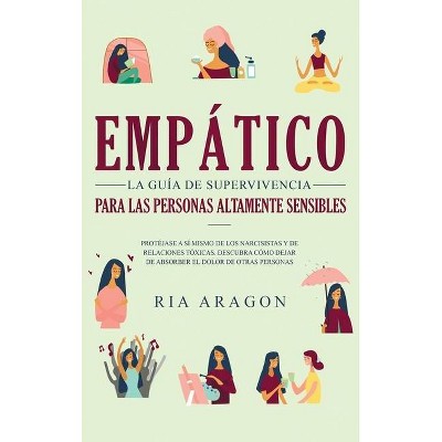 Empático, La guía de supervivencia para las personas altamente sensibles - by  Ria Aragon (Hardcover)