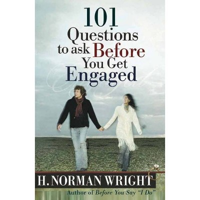 101 Questions to Ask Before You Get Engaged - by  H Norman Wright (Paperback)