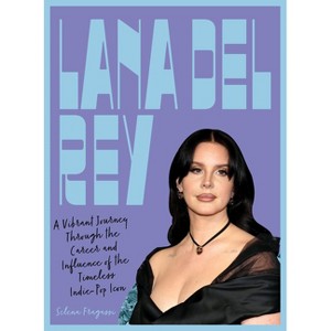 Lana del Rey - (Fierce and Fearless) by  Selena Fragassi (Hardcover) - 1 of 1