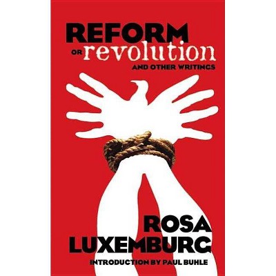 Reform or Revolution and Other Writings - (Dover Books on History, Political and Social Science) by  Rosa Luxemburg (Paperback)