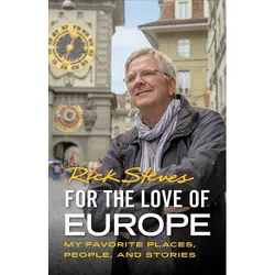 For the Love of Europe - by  Rick Steves (Paperback)