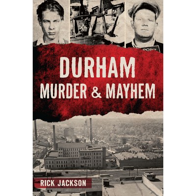 Durham Murder & Mayhem - by  Rick Jackson (Paperback)