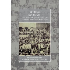 Let Them Not Return - (War and Genocide) by  David Gaunt & Naures Atto & Soner O Barthoma (Paperback) - 1 of 1