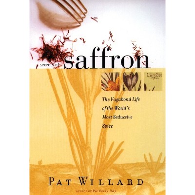 Secrets of Saffron - by  Pat Willard (Paperback)