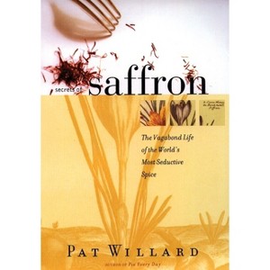 Secrets of Saffron - by  Pat Willard (Paperback) - 1 of 1