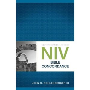 NIV Bible Concordance - by  John R Kohlenberger III (Paperback) - 1 of 1