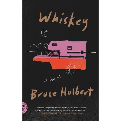 Whiskey - by  Bruce Holbert (Paperback)