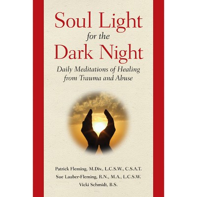 Soul Light for the Dark Night - by  Patrick Fleming & Sue Lauber Fleming & Vicki Schmidt (Paperback)