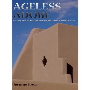 Ageless Adobe - by  Jerome Iowa (Hardcover) - 1 of 1