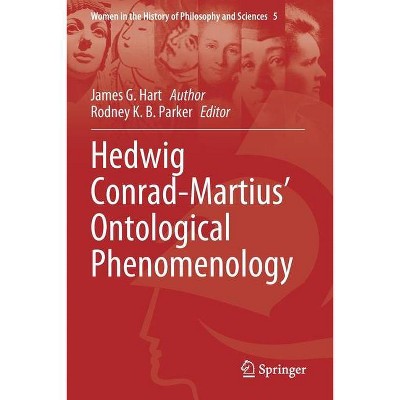 Hedwig Conrad-Martius' Ontological Phenomenology - (Women in the History of Philosophy and Sciences) by  James G Hart (Paperback)