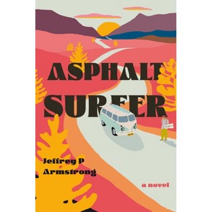 Asphalt Surfer - by  Jeffrey P Armstrong (Paperback) - 1 of 1