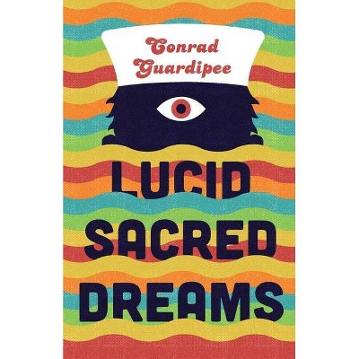 Lucid Sacred Dreams - by  Conrad Guardipee (Paperback)