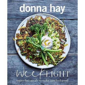 Week Light: Super-Fast Meals to Make You Feel Good - by  Donna Hay (Paperback)