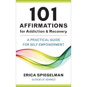 101 Affirmations for Addiction & Recovery - by  Erica Spiegelman (Hardcover)