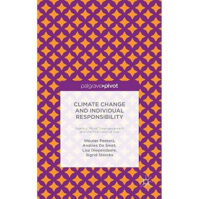 Climate Change and Individual Responsibility - by  Wouter Peeters & A De Smet & L Diependaele & S Sterckx (Hardcover)