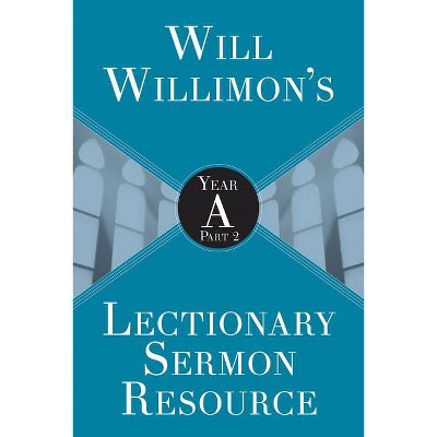 Will Willimons Lectionary Sermon Resource: Year a Part 2 - by  William H Willimon (Paperback)