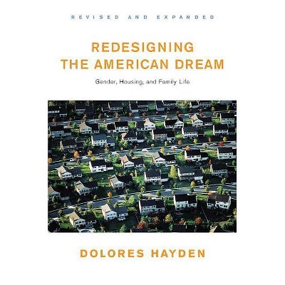 Redesigning the American Dream - by  Dolores Hayden (Paperback)