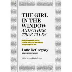 The Girl in the Window and Other True Tales - by  Lane Degregory (Paperback) - 1 of 1