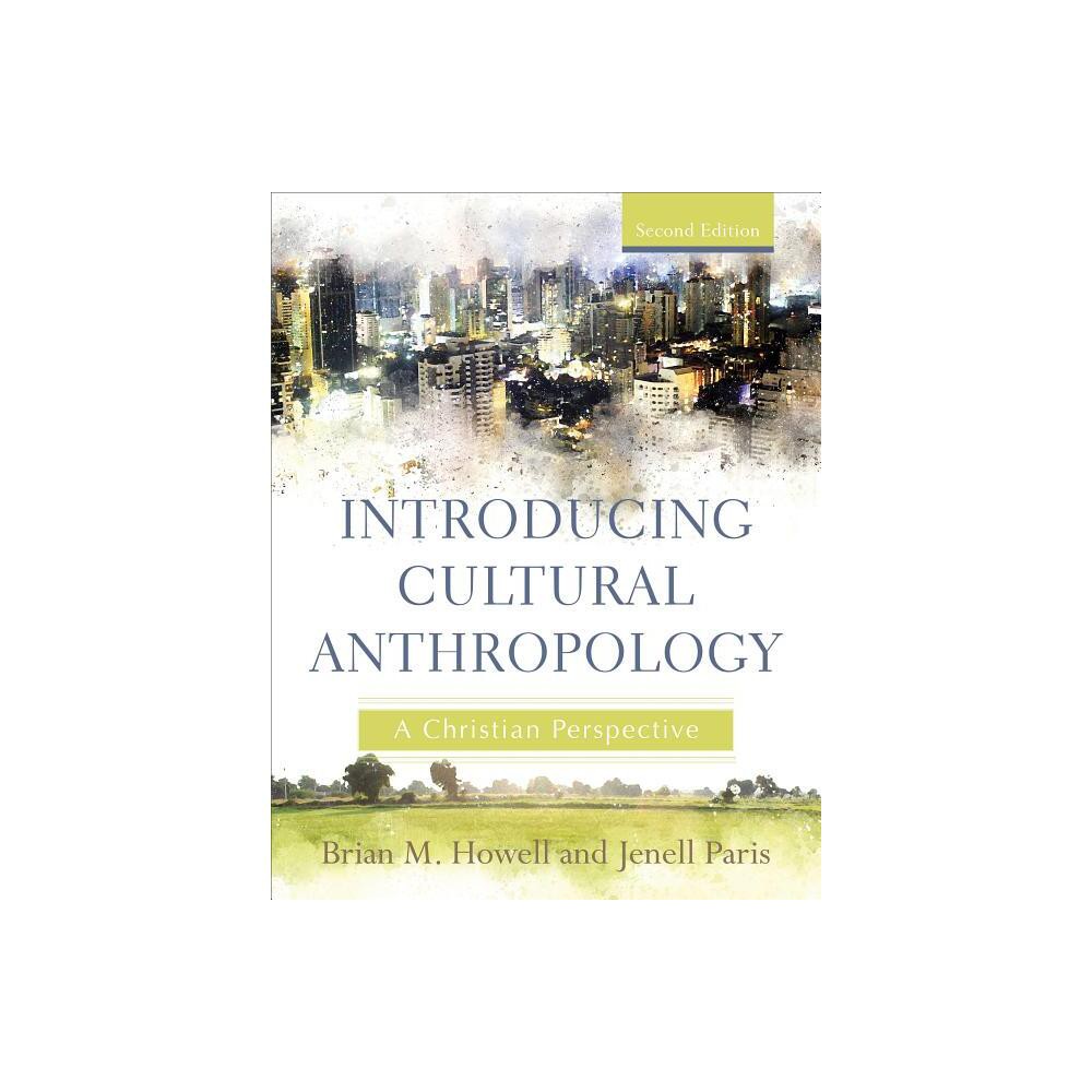 Introducing Cultural Anthropology - 2nd Edition by Brian M Howell & Jenell Paris (Paperback)