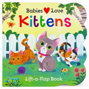 Babies Love Kittens - by  Rose Nestling (Board Book) - 1 of 1