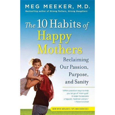  The 10 Habits of Happy Mothers - by  Meg Meeker (Paperback) 