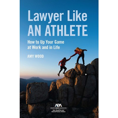 Lawyer Like an Athlete - by  Amy Wood (Paperback)