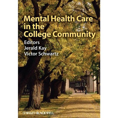 Mental Health Care in the College Community - by  Jerald Kay & Victor Schwartz (Paperback)