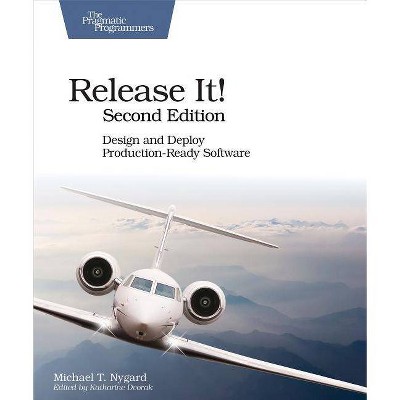 Release It! - 2nd Edition by  Michael T Nygard (Paperback)