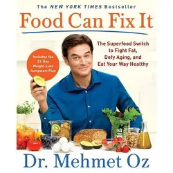 Food Can Fix It : The Superfood Switch to Fight Fat, Defy Aging, and Eat Your Way Healthy - Reprint - by Dr. Mehmet C. Oz (Paperback)