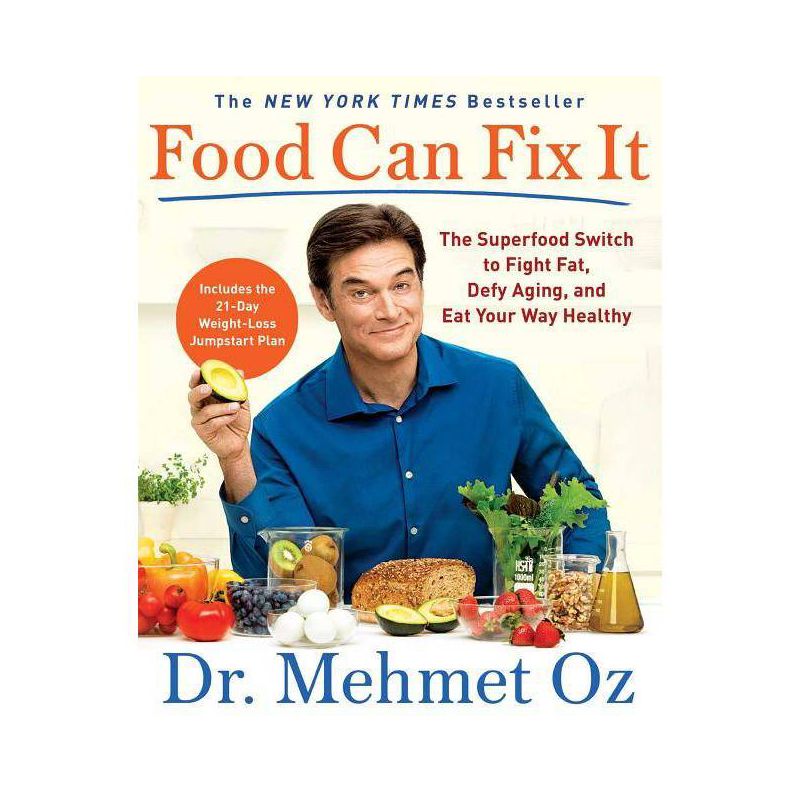 Food Can Fix It : The Superfood Switch to Fight Fat, Defy Aging, and Eat Your Way Healthy - Reprint - by Dr. Mehmet C. Oz (Paperback), 1 of 2