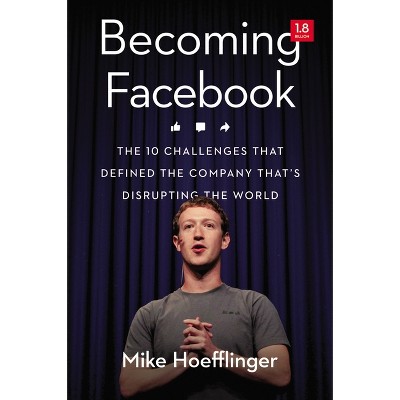 Becoming Facebook - by  Mike Hoefflinger (Paperback)