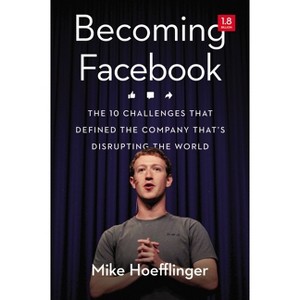 Becoming Facebook - by  Mike Hoefflinger (Paperback) - 1 of 1