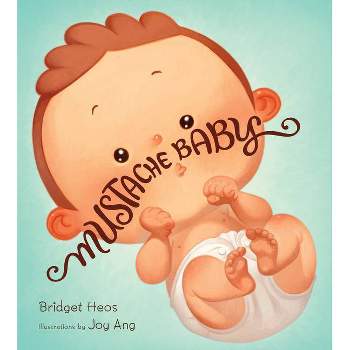 Mustache Baby - by  Bridget Heos (Hardcover)