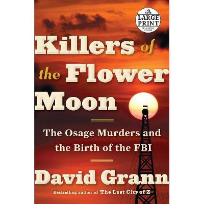 Killers of the Flower Moon - Large Print by  David Grann (Paperback)