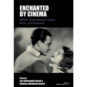 Enchanted by Cinema - (Film Europa) by  Jan-Christopher Horak & Andréas-Benjamin Seyfert (Hardcover) - 1 of 1