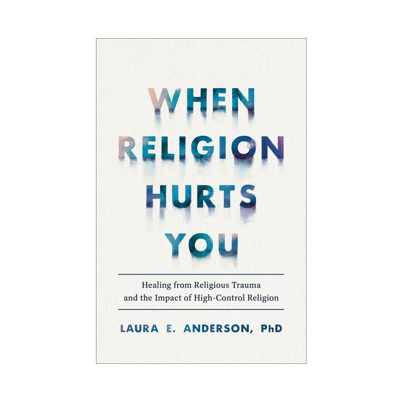 When Religion Hurts You - by Laura E Anderson, 1 of 2