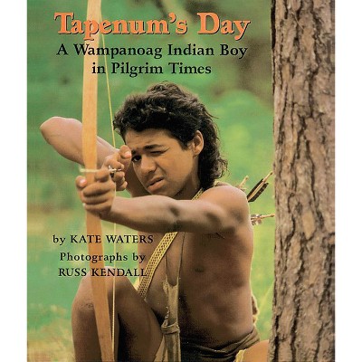 Tapenum's Day: A Wampanoag Indian Boy in Pilgrim Times - by  Kate Waters (Hardcover)