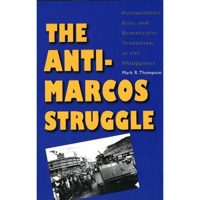 The Anti-Marcos Struggle - by  Mark R Thompson (Paperback)