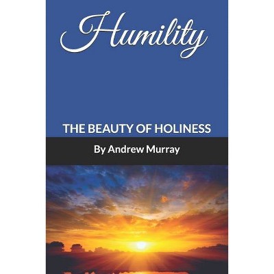 Humility - (Andrew Murray Books) Annotated by  Andrew Murray (Paperback)