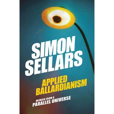 Applied Ballardianism - (Urbanomic / K-Pulp) by  Simon Sellars (Paperback)