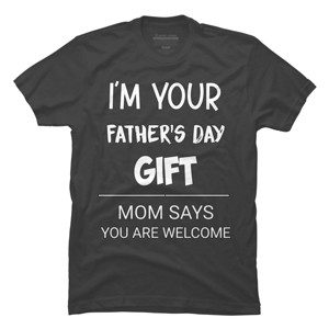 Men's Design By Humans I'm Your Father's Day Gift You Are Welcome By sukhendu12 T-Shirt - 1 of 2