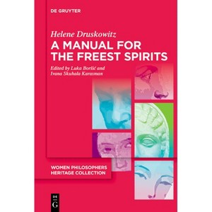 A Manual for the Freest Spirits - (Women Philosophers Heritage Collection) by Helene Druskowitz - 1 of 1