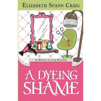 A Dyeing Shame - (Myrtle Clover Cozy Mystery) by  Elizabeth Spann Craig (Paperback)