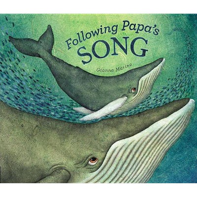 Following Papa's Song - by  Gianna Marino (Hardcover)