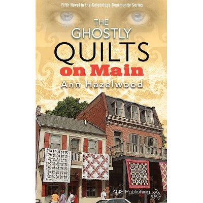 The Ghostly Quilts on Main - (Colebridge Community) by  Ann Hazelwood (Paperback)