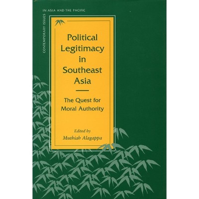 Political Legitimacy in Southeast Asia - (Contemporary Issues in Asia and the Pacific) by  Muthiah Alagappa (Paperback)