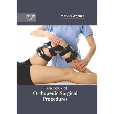 Handbook of Orthopedic Surgical Procedures - by  Markus Wagner (Hardcover)